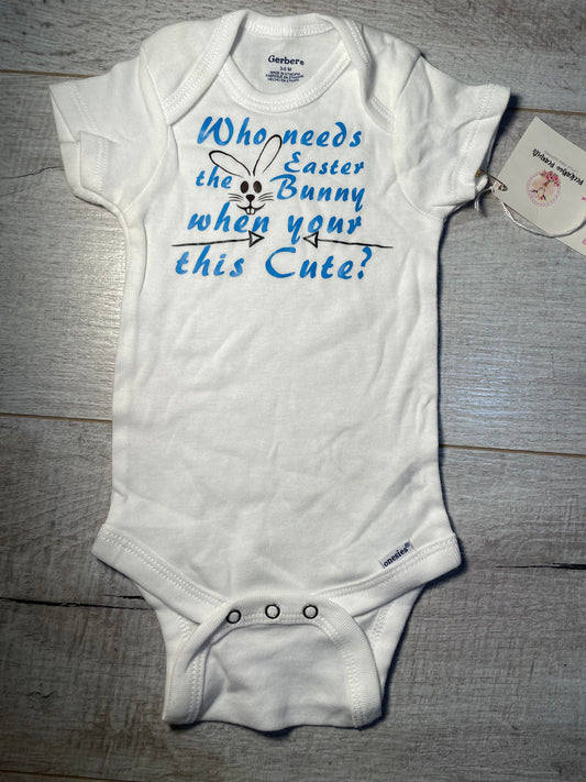 3/6mo Who Needs The Easter Bunny Onesie